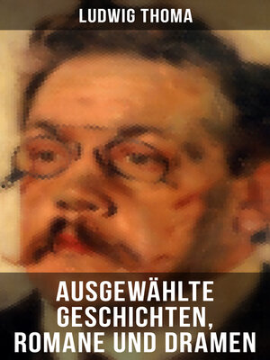 cover image of Ausgewählte Geschichten, Romane und Dramen von Ludwig Thoma